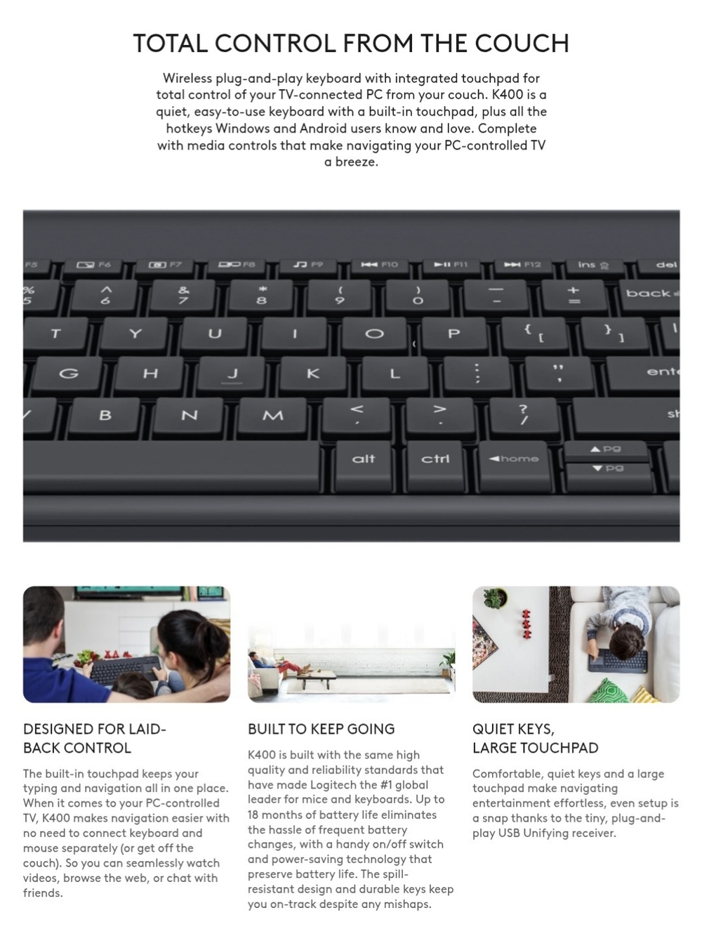 K400 Plus Wireless Touch Keyboard
Relaxed wireless control of your PC connected - Picture 5 of 6